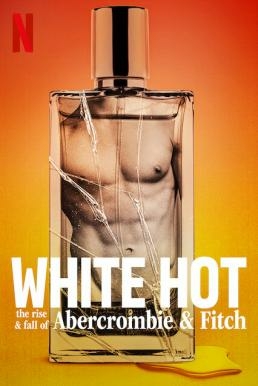 ดูหนังออนไลน์ White Hot: The Rise & Fall of Abercrombie & Fitch แบรนด์รุ่งสู่แบรนด์ร่วง (2022) NETFLIX